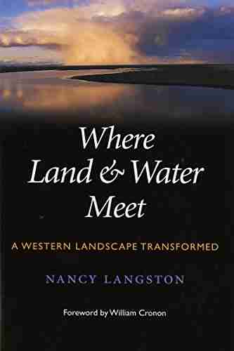 Where Land And Water Meet: A Western Landscape Transformed (Weyerhaeuser Environmental Books)