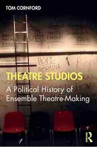 Theatre Studios: A Political History Of Ensemble Theatre Making