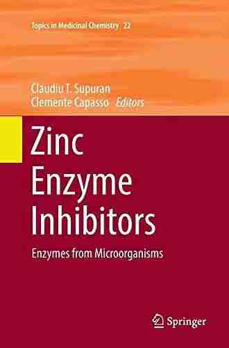 Zinc Enzyme Inhibitors: Enzymes From Microorganisms (Topics In Medicinal Chemistry 22)