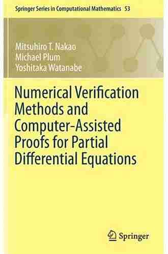 Numerical Verification Methods and Computer Assisted Proofs for Partial Differential Equations (Springer in Computational Mathematics 53)