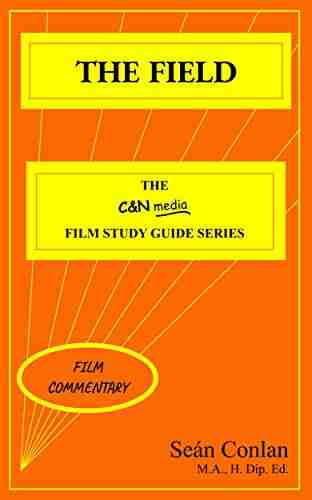 The Field Film Commentary: Deepen your knowledge and understanding of this film (C N media Film Study Guide Series)