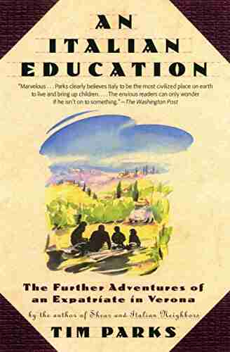 An Italian Education: The Further Adventures Of An Expatriate In Verona (An Evergreen Book)