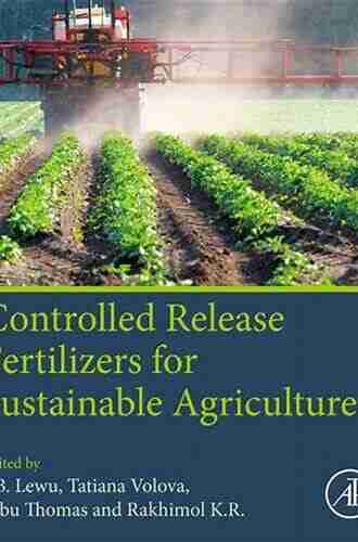 Controlled Release Fertilizers For Sustainable Agriculture