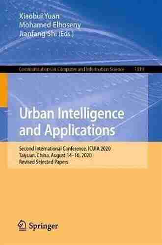 Urban Intelligence and Applications: Second International Conference ICUIA 2020 Taiyuan China August 14 16 2020 Revised Selected Papers (Communications Computer and Information Science 1319)