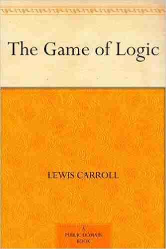 The Game Of Logic Lewis Carroll