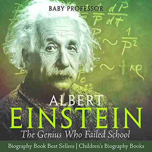 Albert Einstein : The Genius Who Failed School Biography Best Sellers Children s Biography