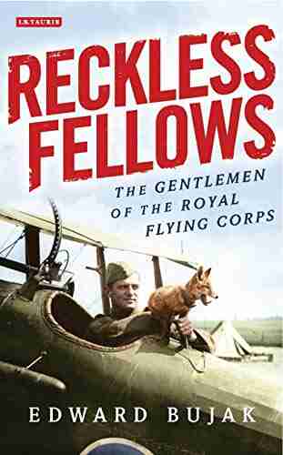 Reckless Fellows: The Gentlemen of the Royal Flying Corps