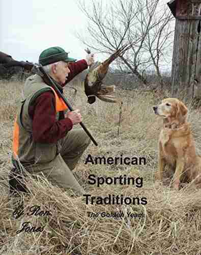 American Sporting Traditions: The Golden Years Of Classic Shotguns Traditional Hunting