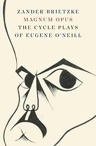 Magnum Opus: The Cycle Plays Of Eugene O Neill