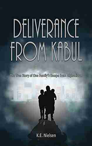 Deliverance From Kabul: The True Story of One Family s Escape from Afghanistan