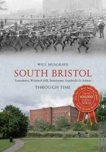 South Bristol Through Time: Totterdown Windmill Hill Bedminster Southville Ashton