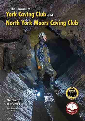 The Journal Of York Caving Club And North York Moors Caving Club: Number 3 2013 2020