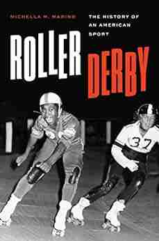 Roller Derby: The History of an American Sport (Terry and Jan Todd on Physical Culture and Sports)