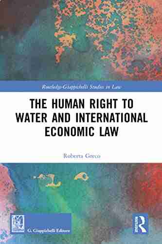 The Human Right To Water And International Economic Law (Routledge Giappichelli Studies In Law)