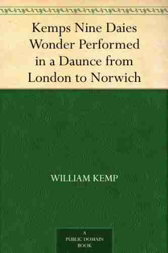 Kemps Nine Daies Wonder Performed In A Daunce From London To Norwich