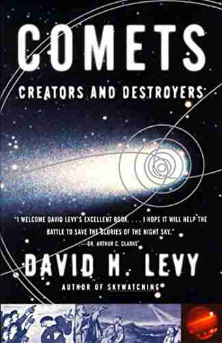 Comets: Creators and Destroyers David H Levy