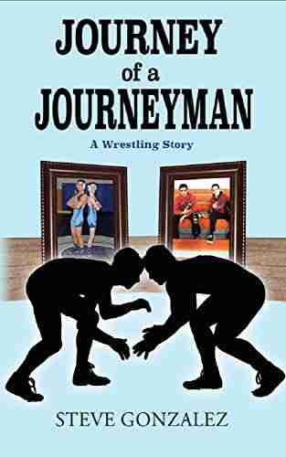 Journey Of A Journeyman: A Wrestling Story