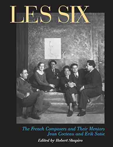 Les Six: The French Composers And Their Mentors Jean Cocteau And Erik Satie (Peter Owen Modern Classic)