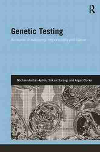 Genetic Testing: Accounts Of Autonomy Responsibility And Blame (Genetics And Society)