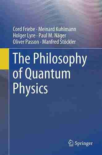 The Philosophy Of Quantum Physics