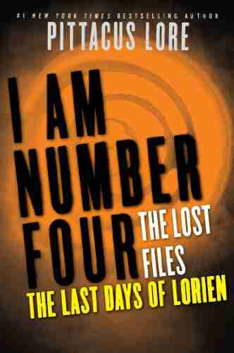 I Am Number Four: The Lost Files: The Last Days Of Lorien (Lorien Legacies: The Lost Files 5)