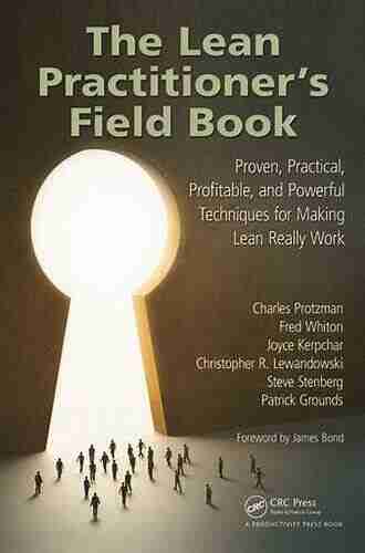 The Lean Practitioner s Field Book: Proven Practical Profitable and Powerful Techniques for Making Lean Really Work