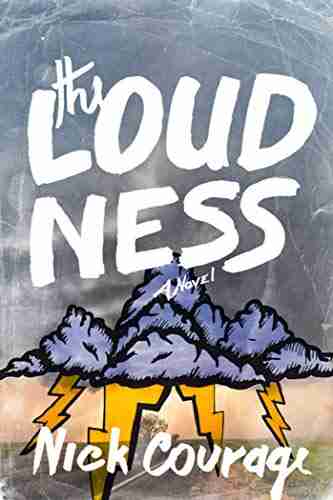 The Loudness: A Novel Nick Courage