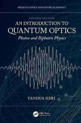 An Introduction To Quantum Optics: Photon And Biphoton Physics (Series In Optics And Optoelectronics)