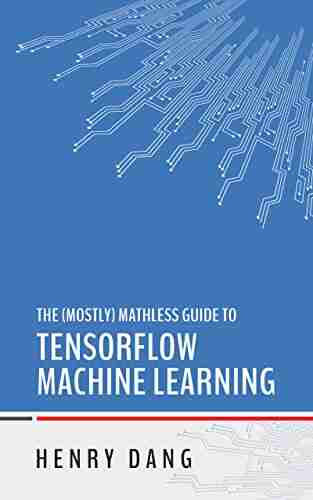 The Mostly Mathless Guide To TensorFlow Machine Learning