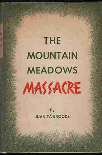 The Mountain Meadows Massacre Juanita Brooks