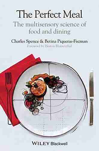 The Perfect Meal: The Multisensory Science of Food and Dining