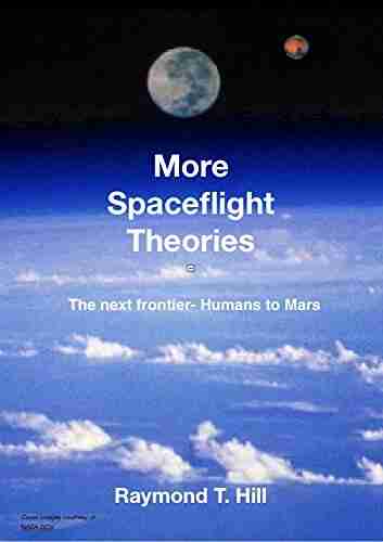 More Spaceflight Theories: The Next Frontier Humans To Mars