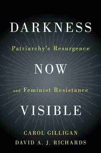 Darkness Now Visible: Patriarchy S Resurgence And Feminist Resistance