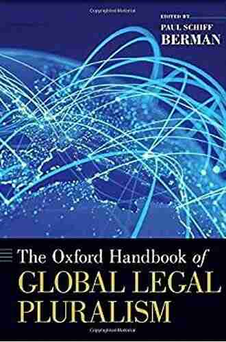 The Oxford Handbook Of Global Legal Pluralism (Oxford Handbooks)