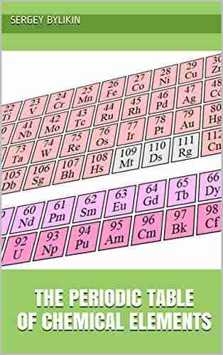 The Periodic Table of Chemical Elements