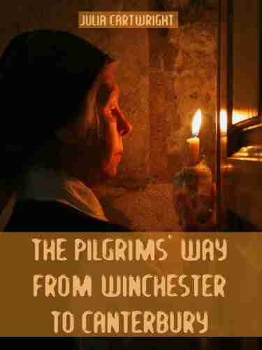 The Pilgrims Way From Winchester To Canterbury (Illustrated)