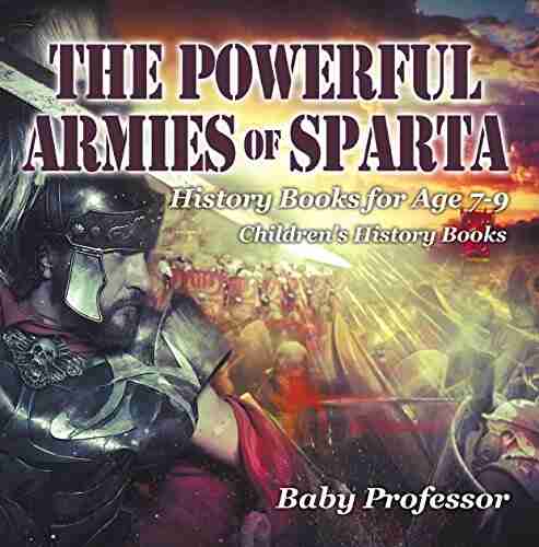 The Powerful Armies of Sparta History for Age 7 9 Children s History