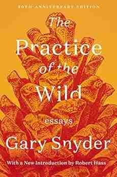 The Practice of the Wild: Essays