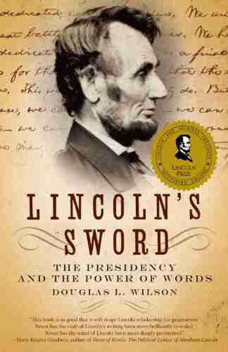 Lincoln s Sword: The Presidency and the Power of Words