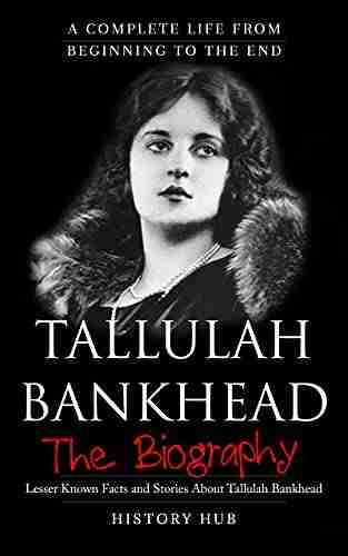 Tallulah Bankhead: A Brief Biography From Beginning To The End