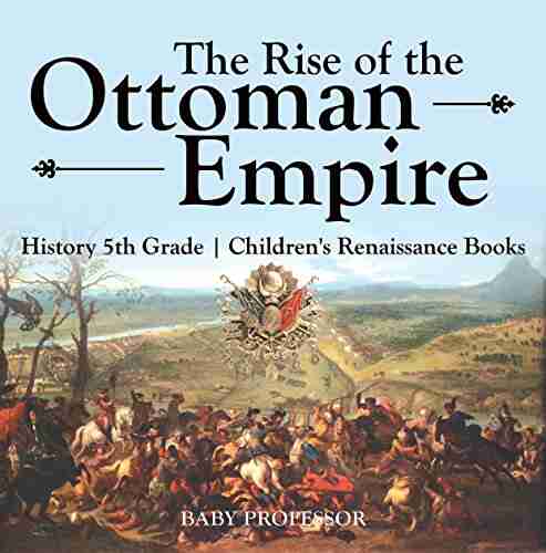 The Rise Of The Ottoman Empire History 5th Grade Children S Renaissance