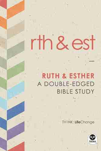 Ruth Esther: A Double Edged Bible Study (LifeChange 1)