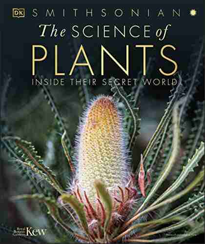 The Science Of Plants: Inside Their Secret World