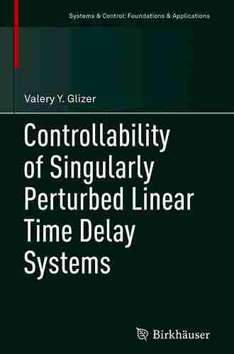 Controllability Of Singularly Perturbed Linear Time Delay Systems (Systems Control: Foundations Applications)