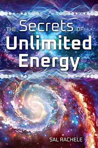 The Secrets Of Unlimited Energy