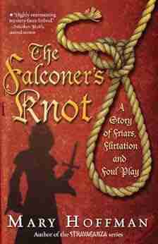 The Falconer s Knot: A Story of Friars Flirtation and Foul Play