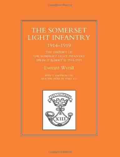 HISTORY OF THE SOMERSET LIGHT INFANTRY (PRINCE ALBERT S) 1914 1919 ((1914 1918))