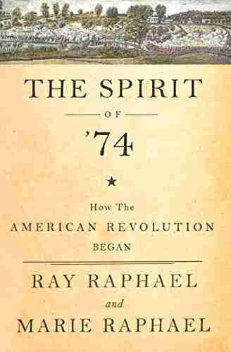 The Spirit of 74: How the American Revolution Began