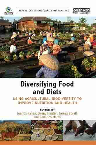 Diversifying Food And Diets: Using Agricultural Biodiversity To Improve Nutrition And Health (Issues In Agricultural Biodiversity)