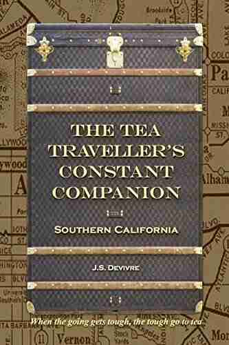 The Tea Traveller s Constant Companion: Southern California (Tea Travels 1)